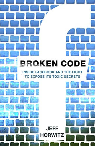 Broken Code: Inside Facebook and the fight to expose its toxic secrets